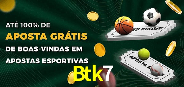Btk7 Ate 100% de Aposta Gratis